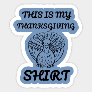 This Is My Thanksgiving Shirt Happy Turkey Day Funny Gift Sticker